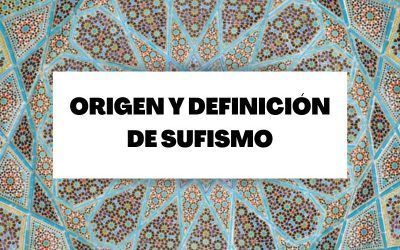 Definición y origen del sufismo